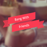 Bang With Friends